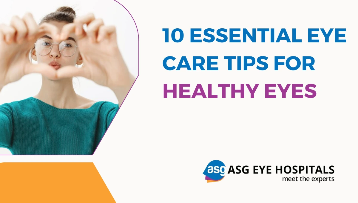 10 Essential Eye Care Tips for Healthy Eyes