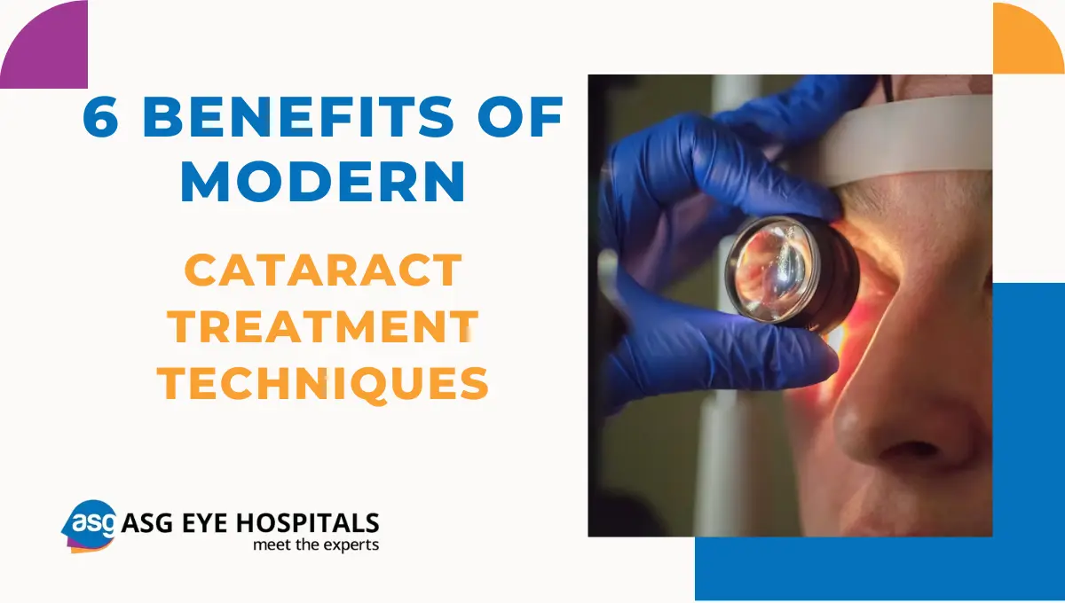 6 Benefits of Modern Cataract Treatment Techniques