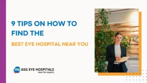 9 Tips on How to Find the Best Eye Hospital Near You