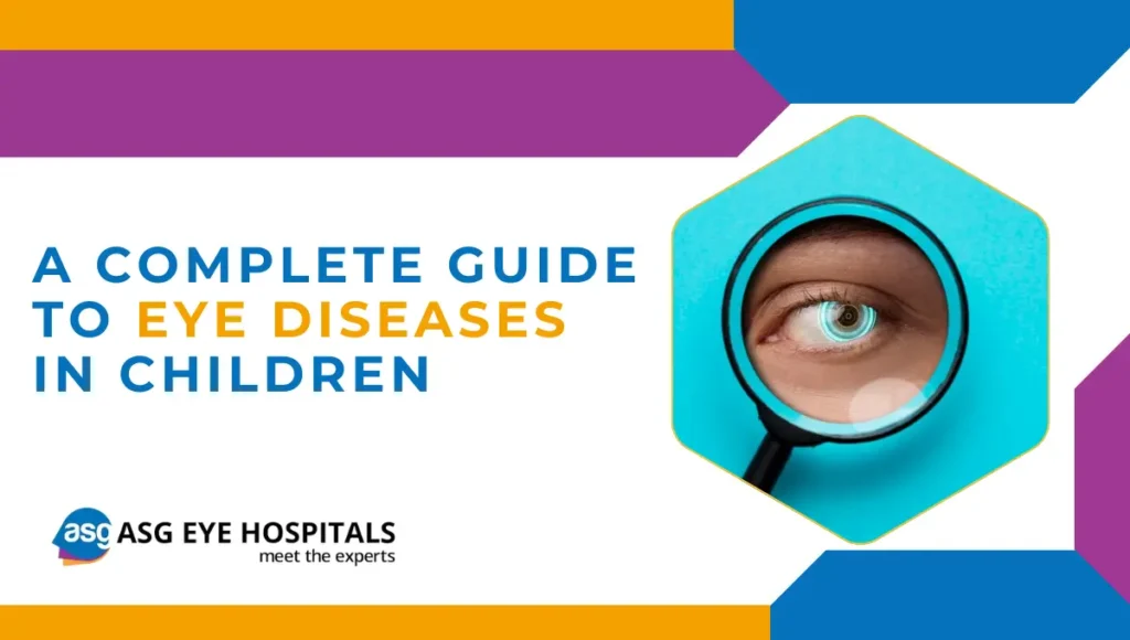 A Complete Guide to Eye Diseases in Children