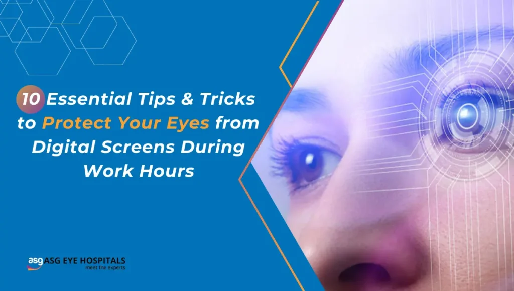 10 Essential Tips & Tricks to Protect Your Eyes from Digital Screens During Work Hours