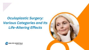 Oculoplastic Surgery Various Categories and Its Life-Altering Effects