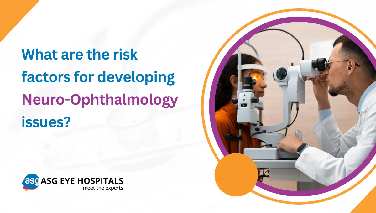 What are the risk factors for developing Neuro-Ophthalmology issues