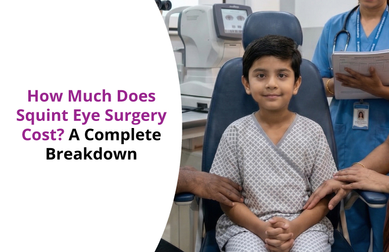 How Much Does Squint Eye Surgery Cost? A Complete Breakdown