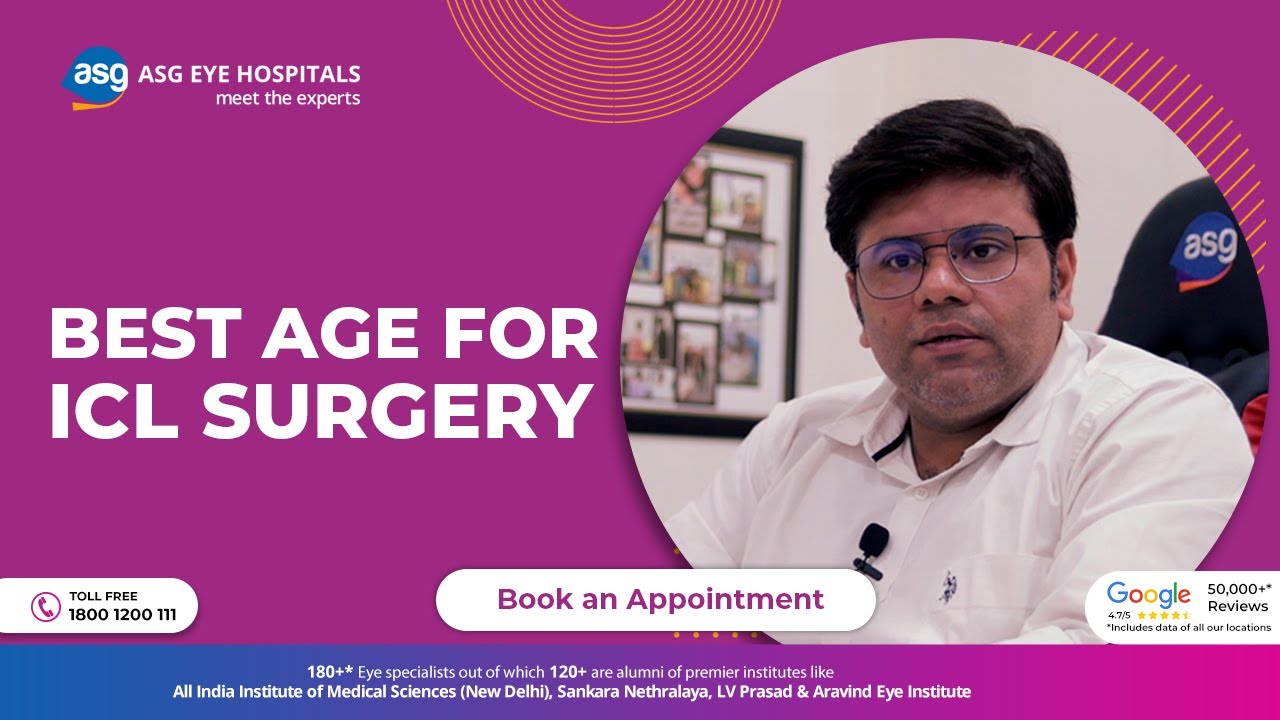 आईसीएल सर्जरी कौन करा सकता है | ICL Eye Surgery Age Requirement? ASG Eye Hospital