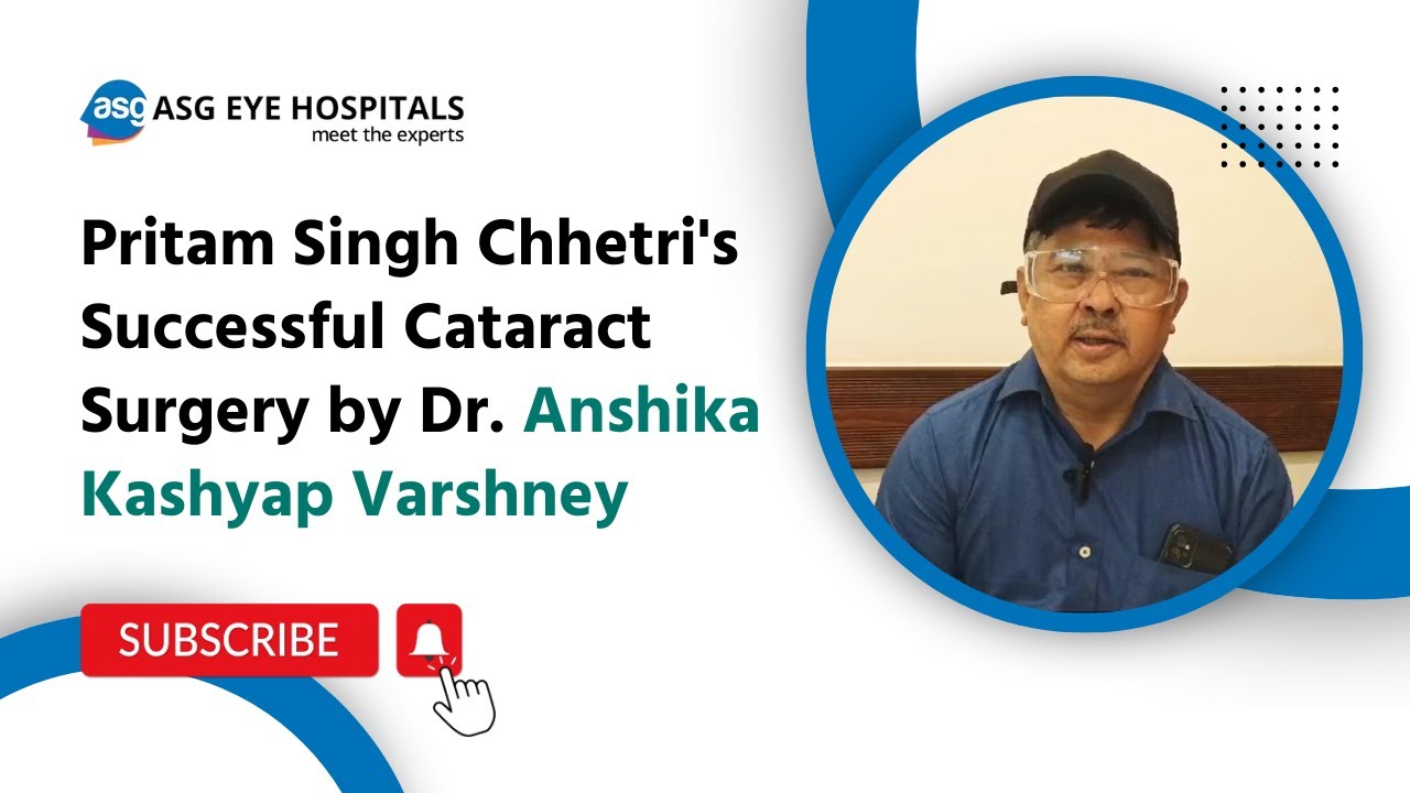 Pritam Singh Chhetri’s Successful Cataract Surgery by Dr. Anshika Kashyap Varshney