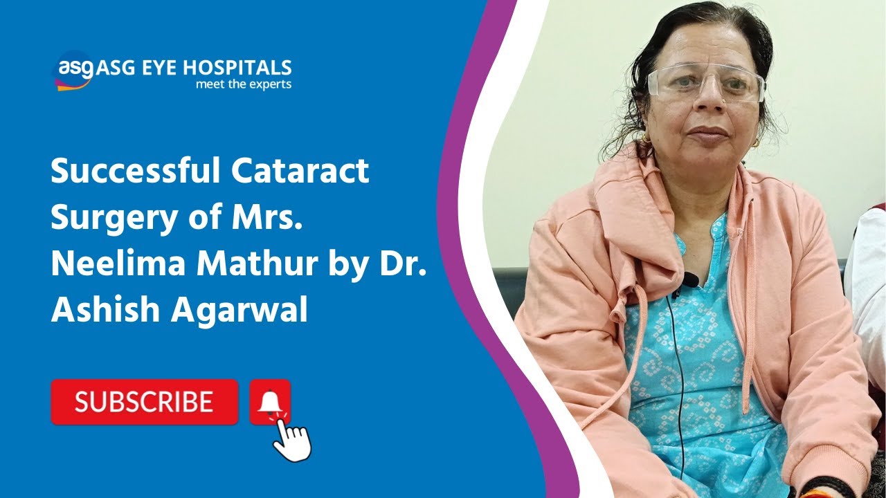 Neelima Mathur’s Clear Vision Restored by Dr. Agarwal at ASG Eye Hospital