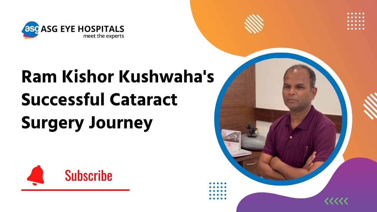 Successful Cataract Surgery by ASG Eye Hospital – Ram Kishor Kushwaha Shares His Story